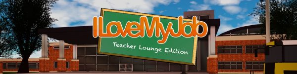 I Love My Job - Teacher Lounge Edition